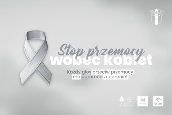 Wisła Płock włącza się do akcji Biała Wstążka - Stop Przemocy przeciw kobietom - baner reklamowy
