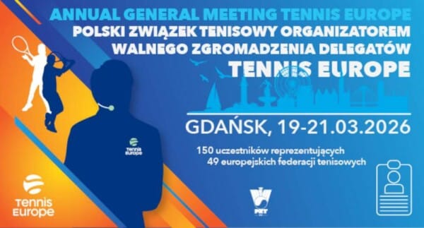 Polski Związek Tenisowy organizuje Walne Zgromadzenie Tennis Europe w Gdańsku 19-21 marca 2026. 150 uczestników z 49 europejskich federacji tenisowych.